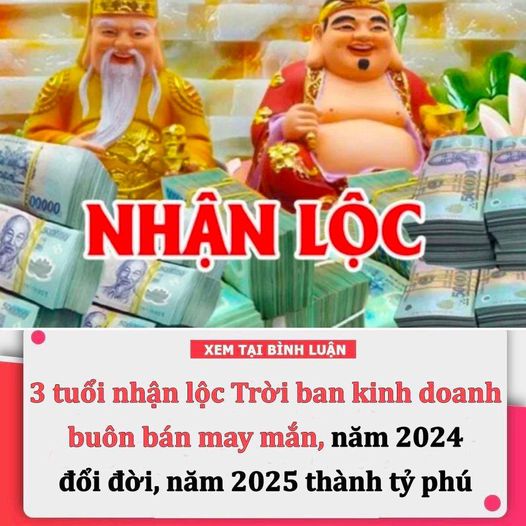 3 tuổi nhận lộc Trời ban kinh doanh buôn bán may mắn, năm 2024 đổi đời, năm 2025 thành tỷ phú