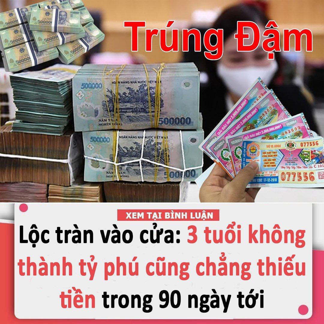 Lộc Tràn Vào Cửa: 3 Tuổi Không Thành Tỷ Phú Cũng Chẳng Thiếu Tiền Trong 90 Ngày Tới, 1 Tuổi Ngồi Chơi Cũng Giàu